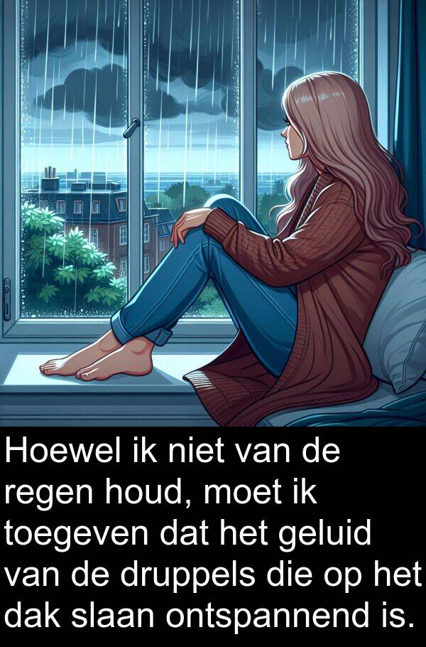 geluid: Hoewel ik niet van de regen houd, moet ik toegeven dat het geluid van de druppels die op het dak slaan ontspannend is.