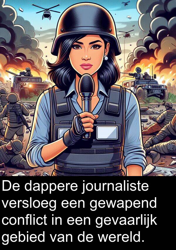 gevaarlijk: De dappere journaliste versloeg een gewapend conflict in een gevaarlijk gebied van de wereld.