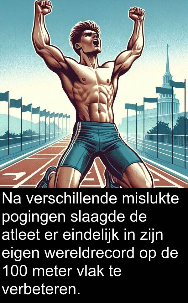 vlak: Na verschillende mislukte pogingen slaagde de atleet er eindelijk in zijn eigen wereldrecord op de 100 meter vlak te verbeteren.