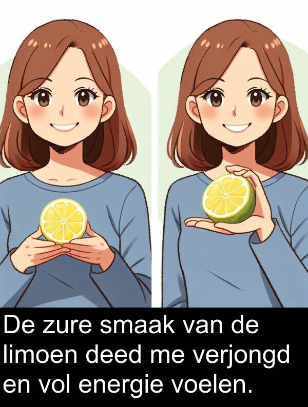 zure: De zure smaak van de limoen deed me verjongd en vol energie voelen.