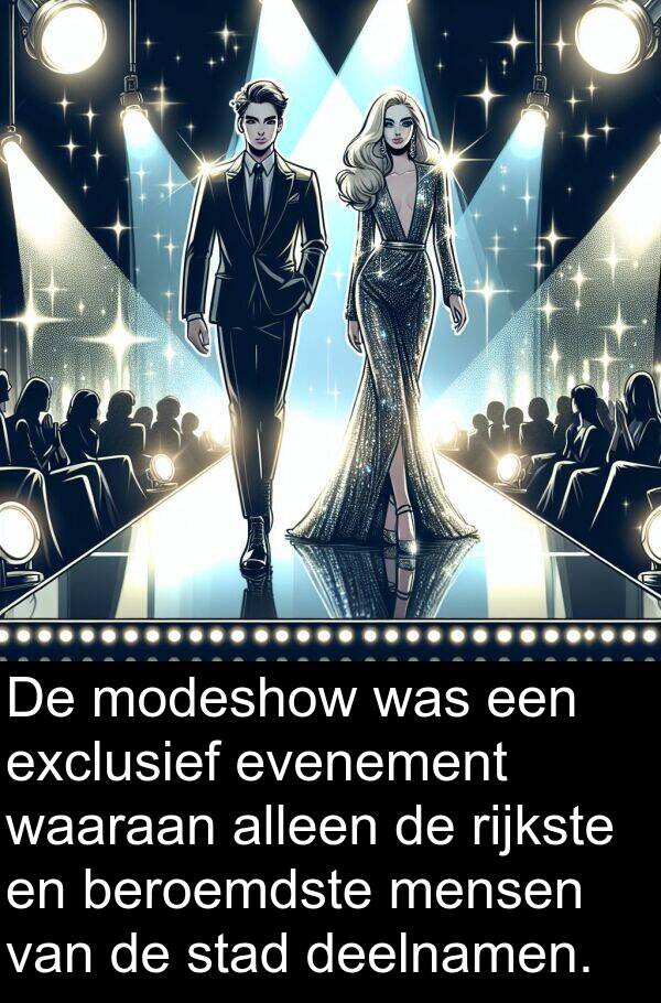 deelnamen: De modeshow was een exclusief evenement waaraan alleen de rijkste en beroemdste mensen van de stad deelnamen.