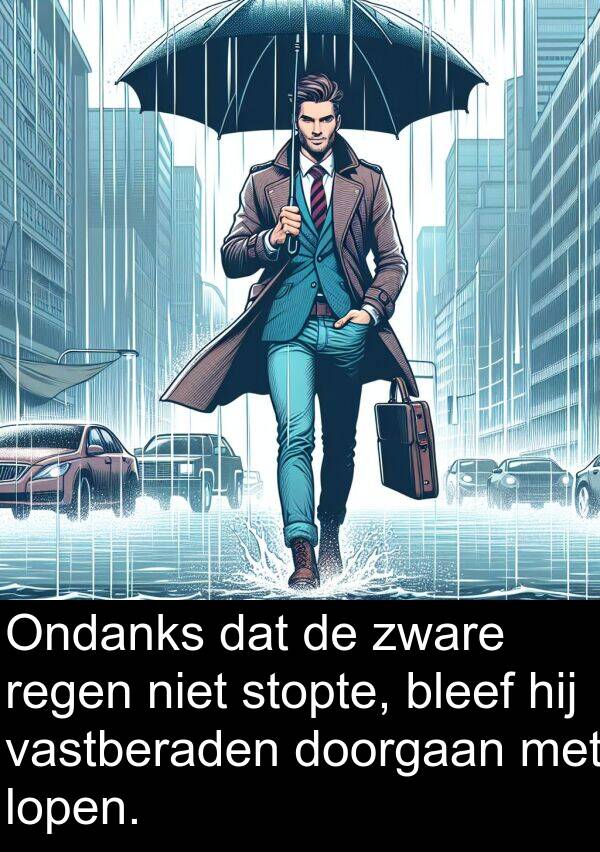 doorgaan: Ondanks dat de zware regen niet stopte, bleef hij vastberaden doorgaan met lopen.