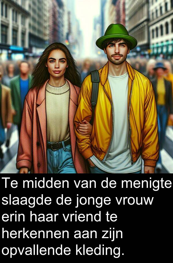 vrouw: Te midden van de menigte slaagde de jonge vrouw erin haar vriend te herkennen aan zijn opvallende kleding.