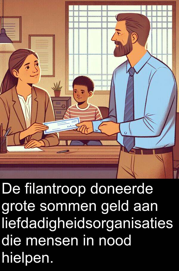 geld: De filantroop doneerde grote sommen geld aan liefdadigheidsorganisaties die mensen in nood hielpen.