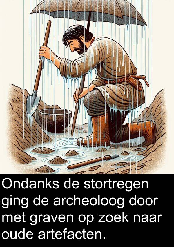 graven: Ondanks de stortregen ging de archeoloog door met graven op zoek naar oude artefacten.