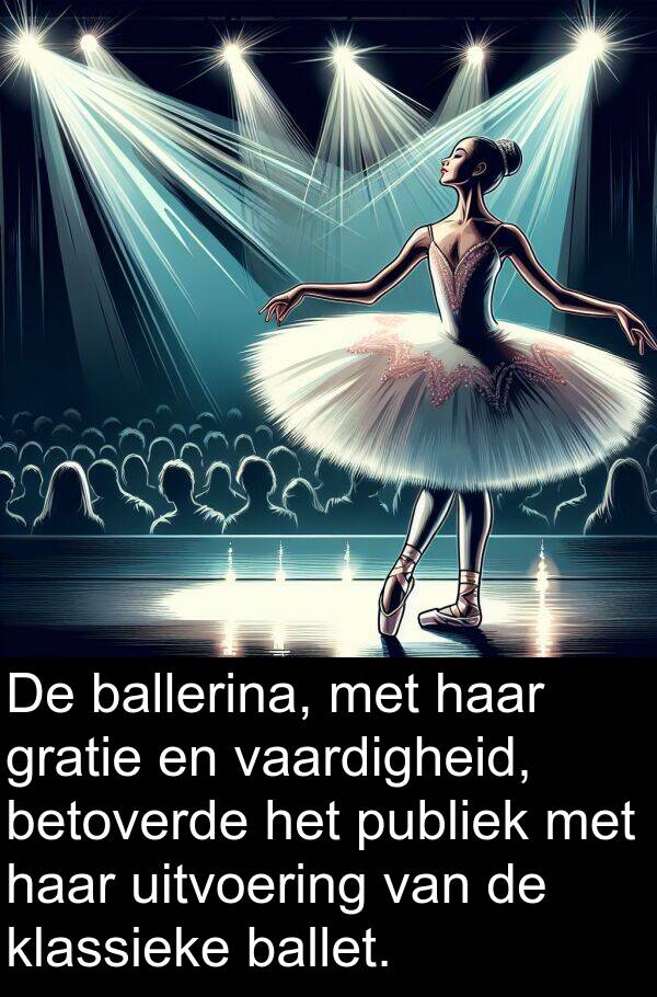gratie: De ballerina, met haar gratie en vaardigheid, betoverde het publiek met haar uitvoering van de klassieke ballet.