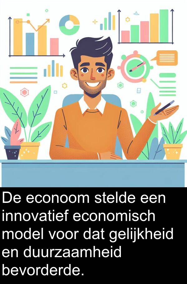 gelijkheid: De econoom stelde een innovatief economisch model voor dat gelijkheid en duurzaamheid bevorderde.