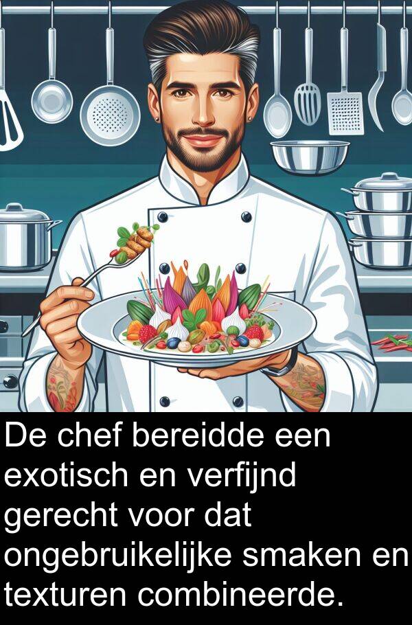 combineerde: De chef bereidde een exotisch en verfijnd gerecht voor dat ongebruikelijke smaken en texturen combineerde.