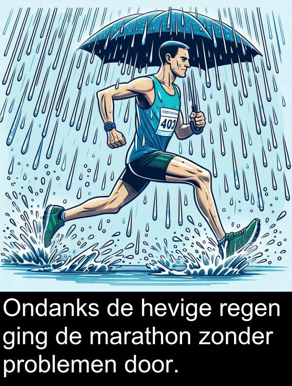 ging: Ondanks de hevige regen ging de marathon zonder problemen door.