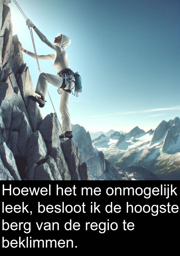 hoogste: Hoewel het me onmogelijk leek, besloot ik de hoogste berg van de regio te beklimmen.