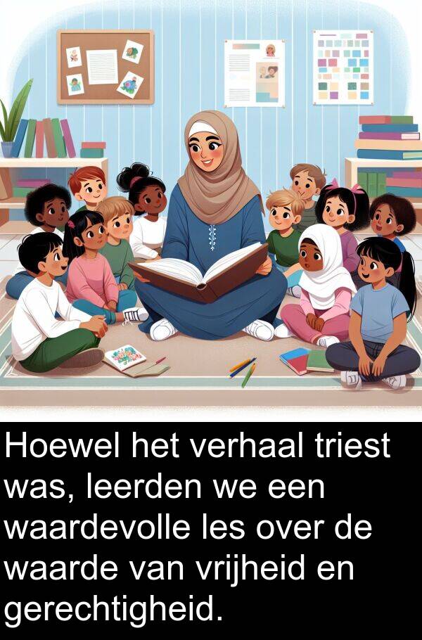 waarde: Hoewel het verhaal triest was, leerden we een waardevolle les over de waarde van vrijheid en gerechtigheid.