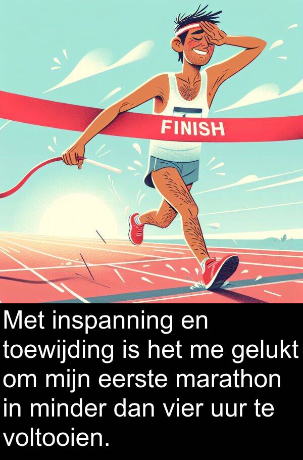 gelukt: Met inspanning en toewijding is het me gelukt om mijn eerste marathon in minder dan vier uur te voltooien.