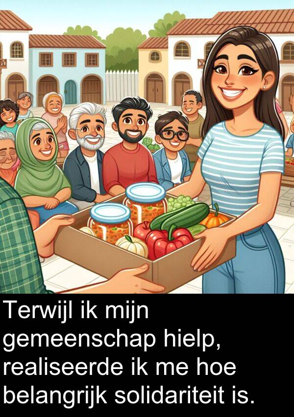 belangrijk: Terwijl ik mijn gemeenschap hielp, realiseerde ik me hoe belangrijk solidariteit is.