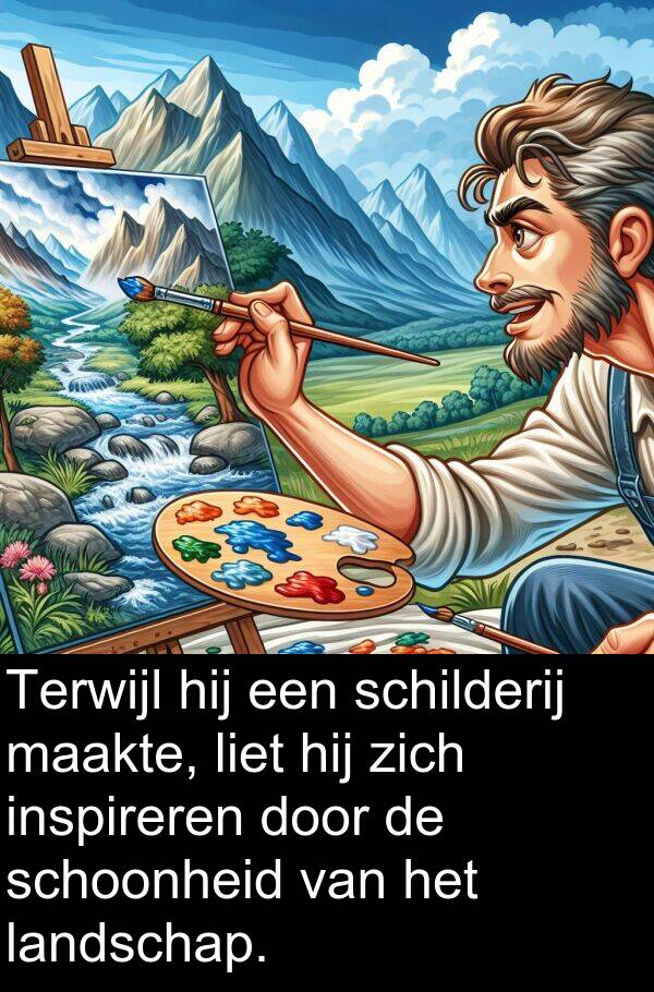 maakte: Terwijl hij een schilderij maakte, liet hij zich inspireren door de schoonheid van het landschap.