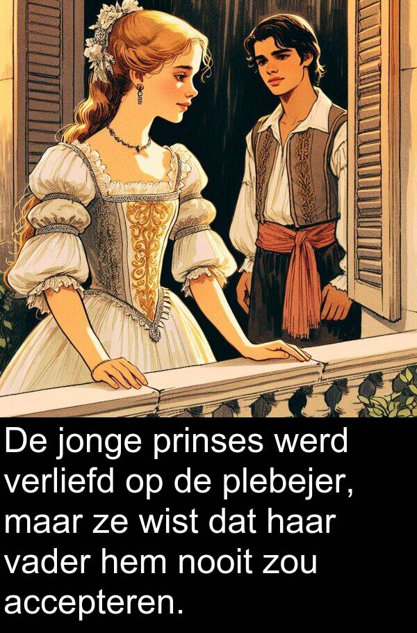 zou: De jonge prinses werd verliefd op de plebejer, maar ze wist dat haar vader hem nooit zou accepteren.