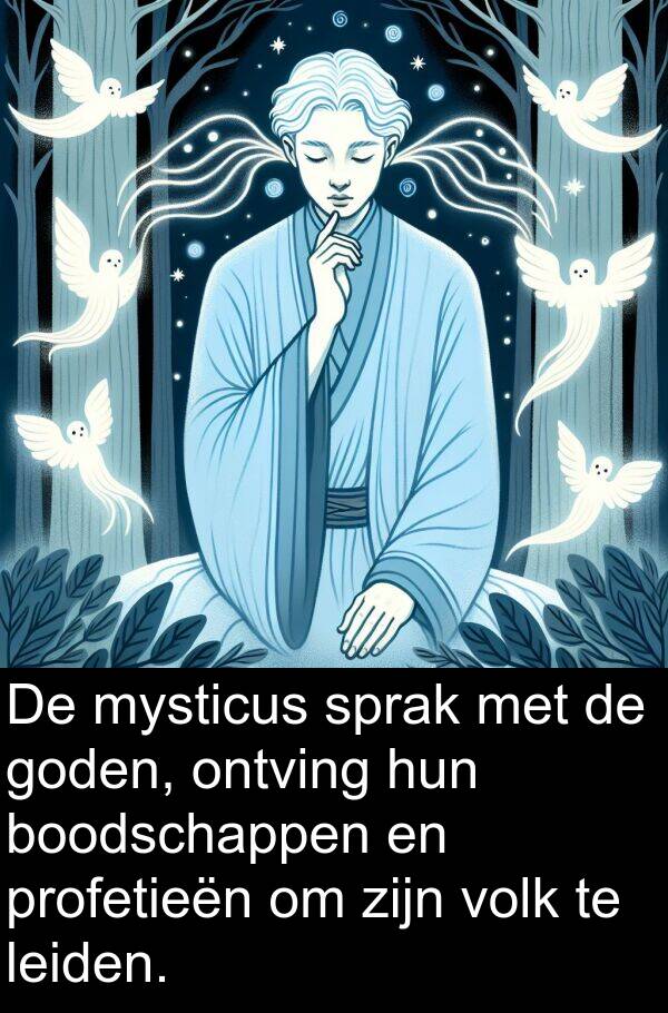 goden: De mysticus sprak met de goden, ontving hun boodschappen en profetieën om zijn volk te leiden.