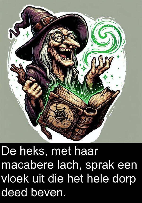 dorp: De heks, met haar macabere lach, sprak een vloek uit die het hele dorp deed beven.