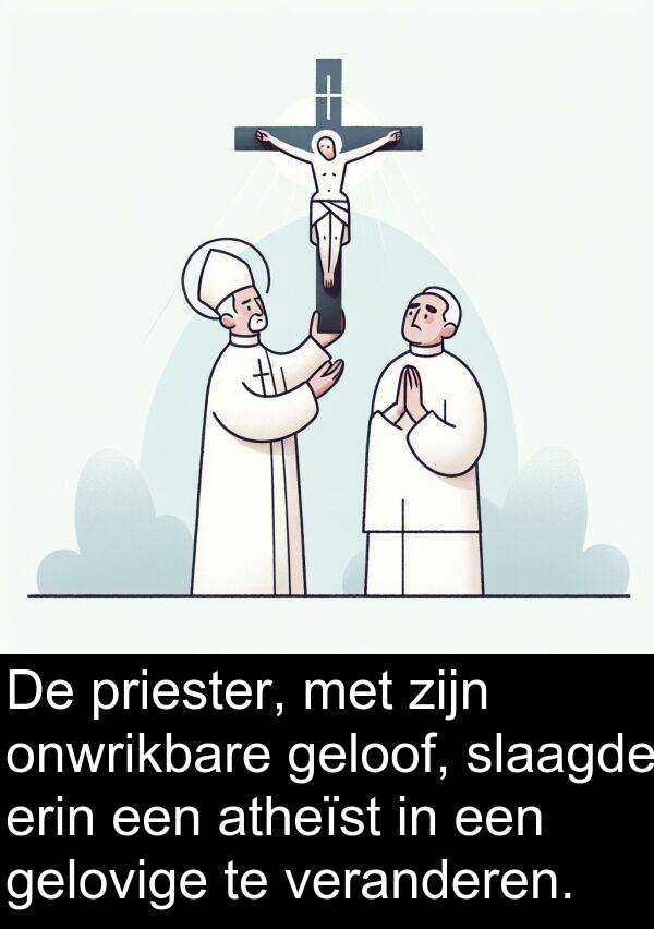 gelovige: De priester, met zijn onwrikbare geloof, slaagde erin een atheïst in een gelovige te veranderen.