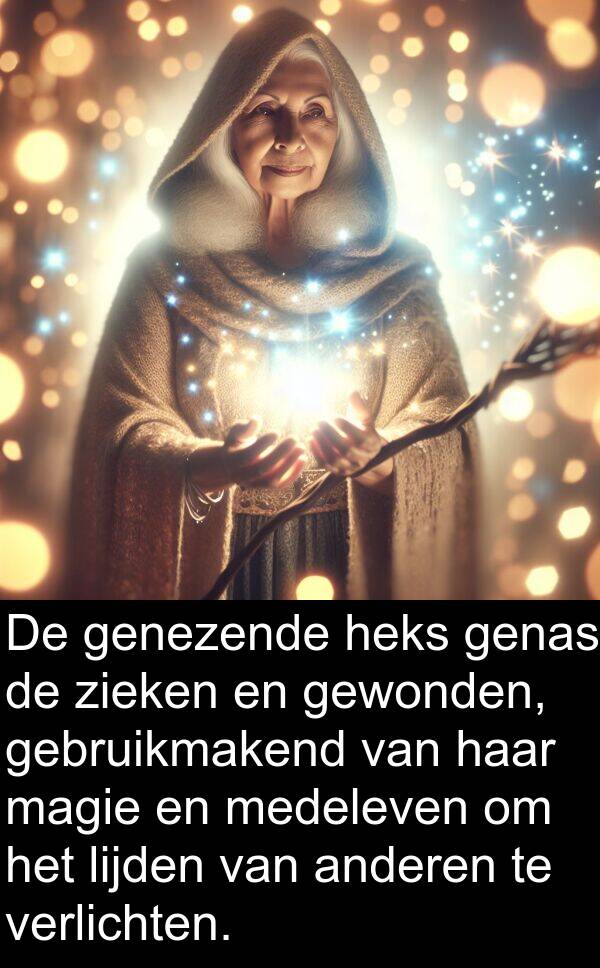 gewonden: De genezende heks genas de zieken en gewonden, gebruikmakend van haar magie en medeleven om het lijden van anderen te verlichten.