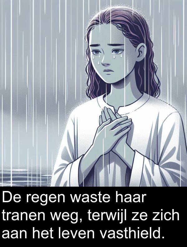 terwijl: De regen waste haar tranen weg, terwijl ze zich aan het leven vasthield.