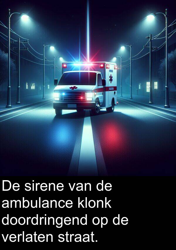 straat: De sirene van de ambulance klonk doordringend op de verlaten straat.