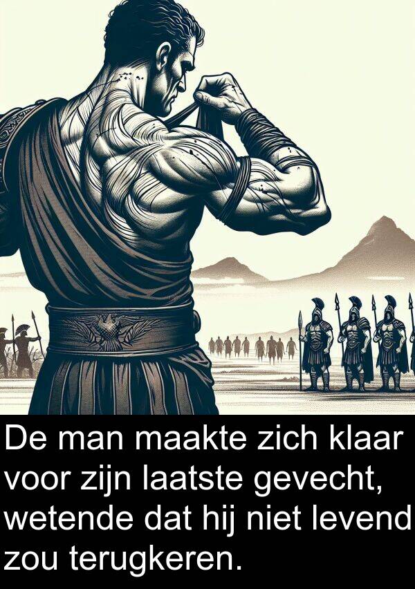 gevecht: De man maakte zich klaar voor zijn laatste gevecht, wetende dat hij niet levend zou terugkeren.