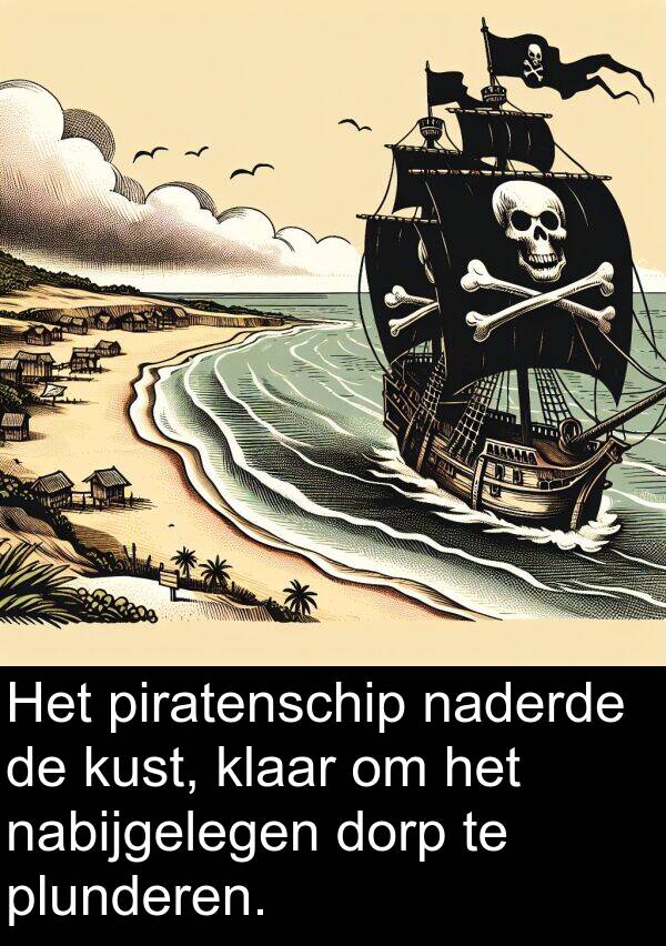 dorp: Het piratenschip naderde de kust, klaar om het nabijgelegen dorp te plunderen.