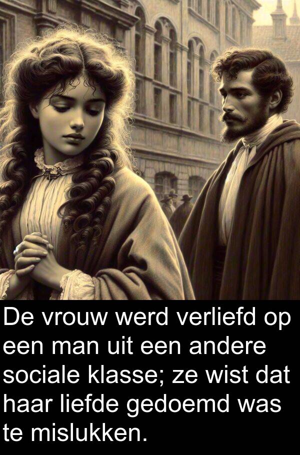 liefde: De vrouw werd verliefd op een man uit een andere sociale klasse; ze wist dat haar liefde gedoemd was te mislukken.