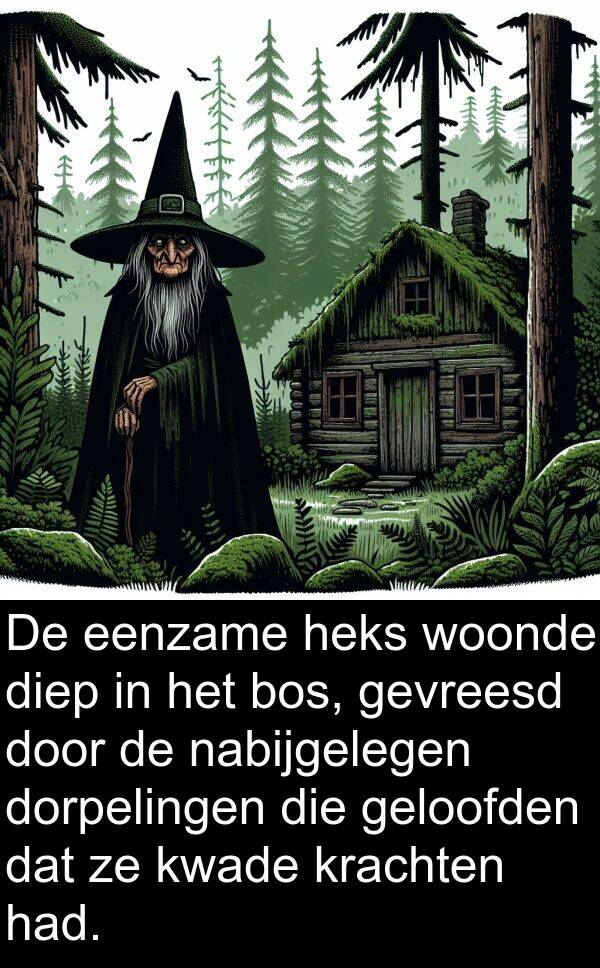 gevreesd: De eenzame heks woonde diep in het bos, gevreesd door de nabijgelegen dorpelingen die geloofden dat ze kwade krachten had.