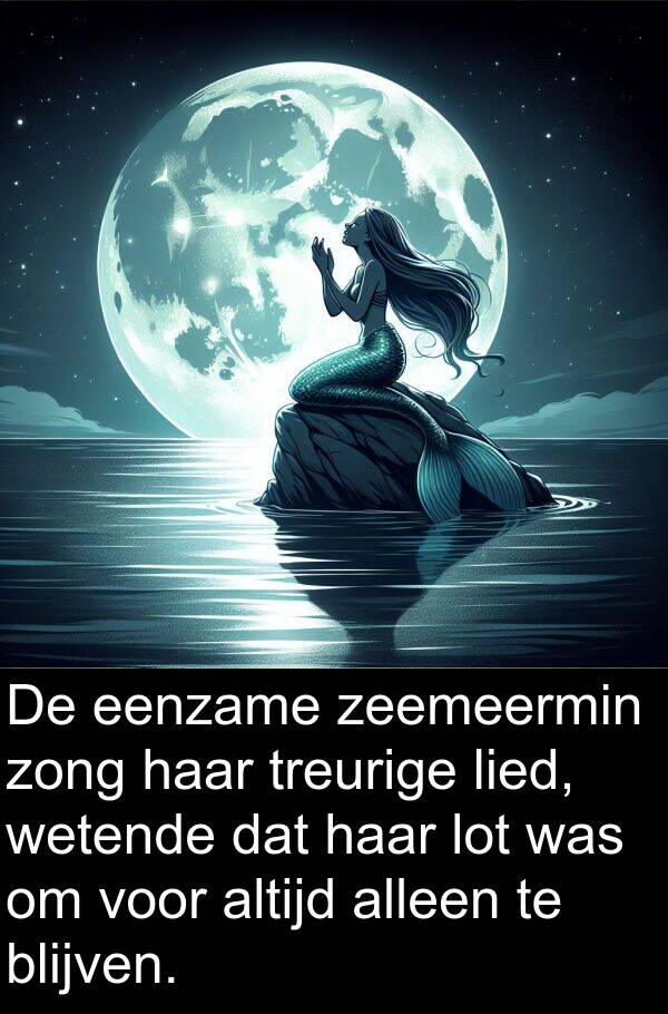 zeemeermin: De eenzame zeemeermin zong haar treurige lied, wetende dat haar lot was om voor altijd alleen te blijven.