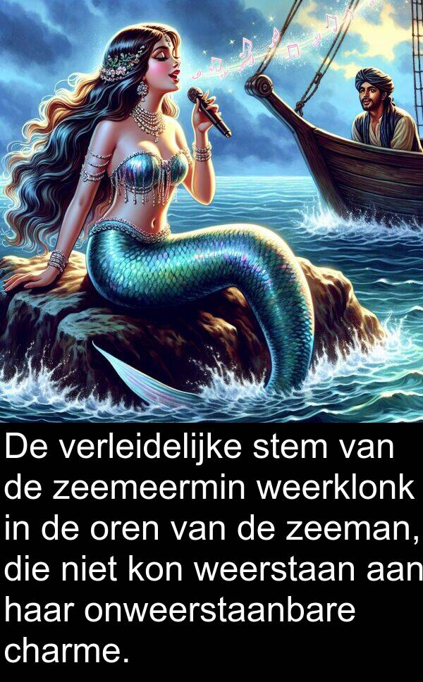 weerklonk: De verleidelijke stem van de zeemeermin weerklonk in de oren van de zeeman, die niet kon weerstaan aan haar onweerstaanbare charme.