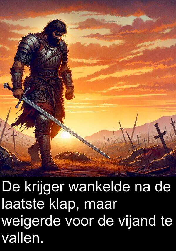 laatste: De krijger wankelde na de laatste klap, maar weigerde voor de vijand te vallen.