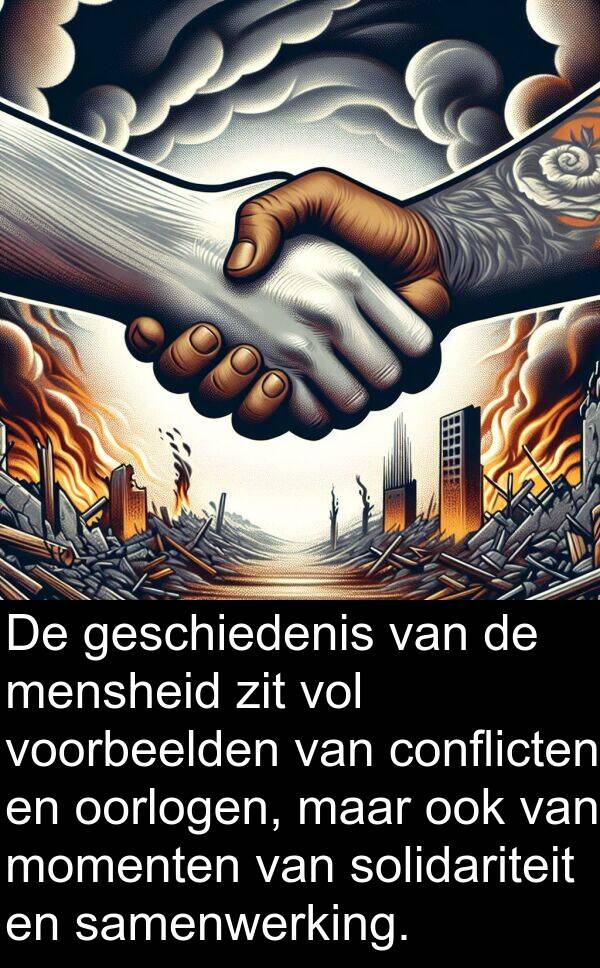 geschiedenis: De geschiedenis van de mensheid zit vol voorbeelden van conflicten en oorlogen, maar ook van momenten van solidariteit en samenwerking.