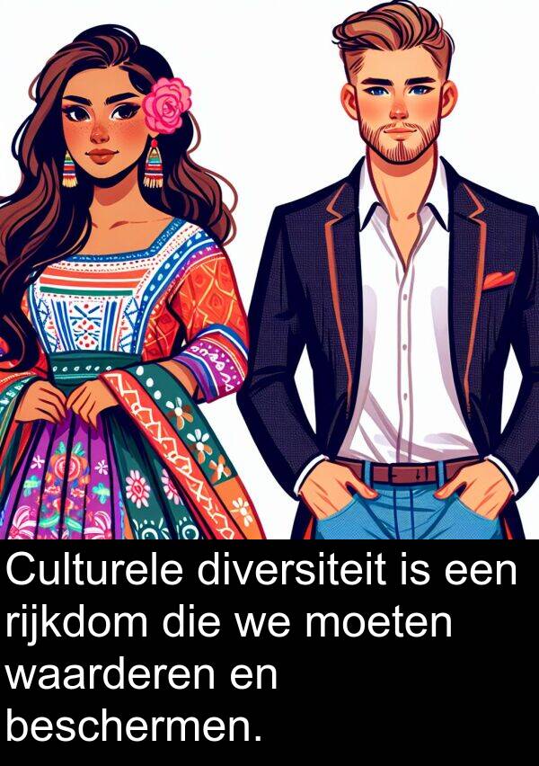 moeten: Culturele diversiteit is een rijkdom die we moeten waarderen en beschermen.