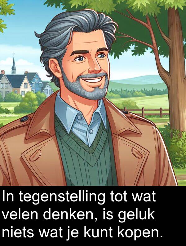 geluk: In tegenstelling tot wat velen denken, is geluk niets wat je kunt kopen.