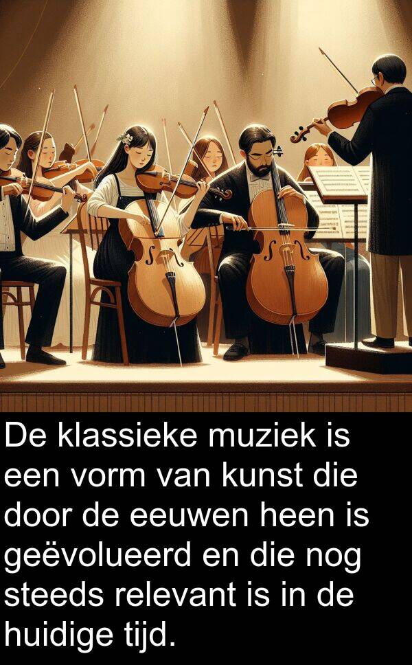 huidige: De klassieke muziek is een vorm van kunst die door de eeuwen heen is geëvolueerd en die nog steeds relevant is in de huidige tijd.