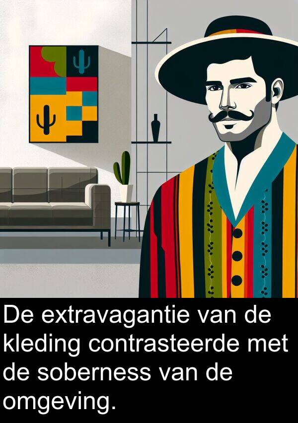 soberness: De extravagantie van de kleding contrasteerde met de soberness van de omgeving.