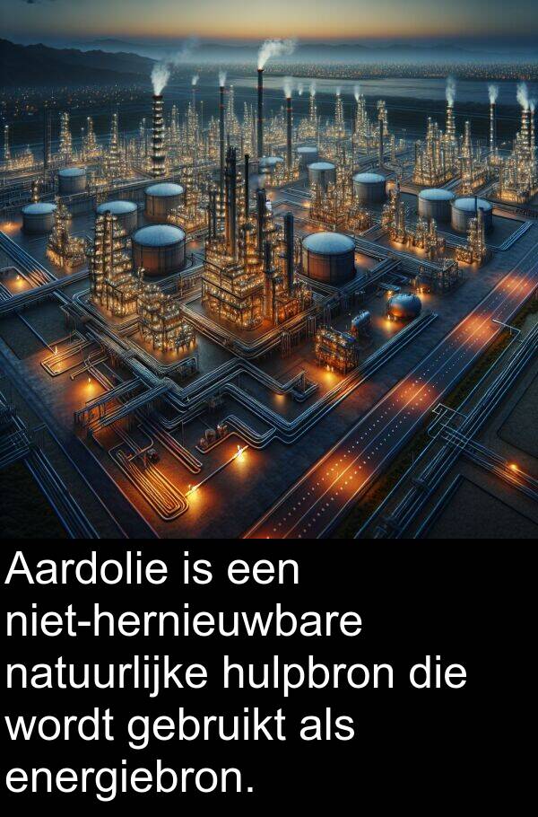 gebruikt: Aardolie is een niet-hernieuwbare natuurlijke hulpbron die wordt gebruikt als energiebron.