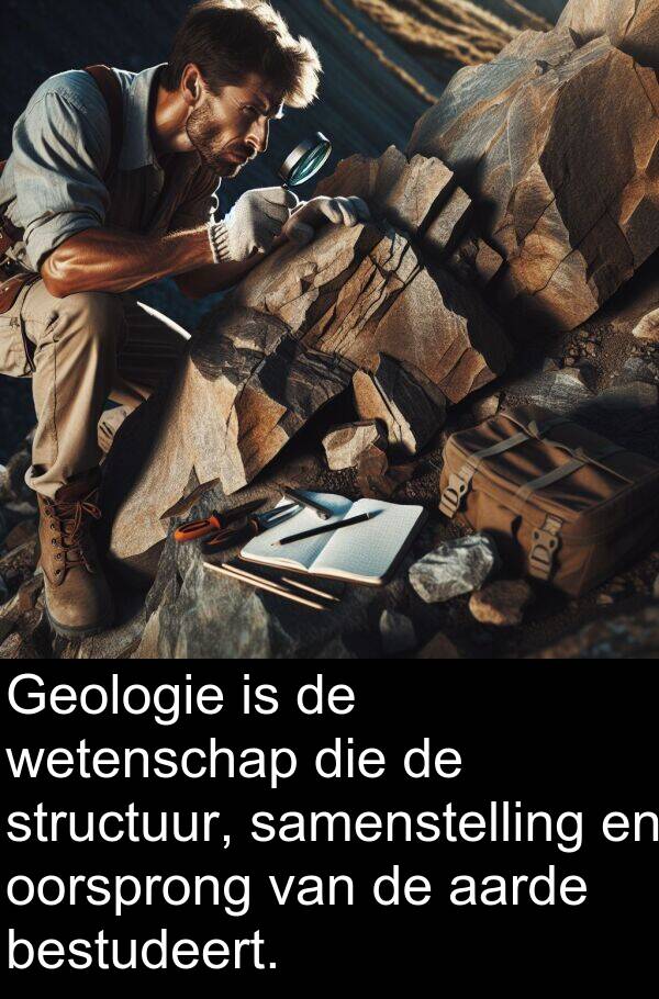 aarde: Geologie is de wetenschap die de structuur, samenstelling en oorsprong van de aarde bestudeert.