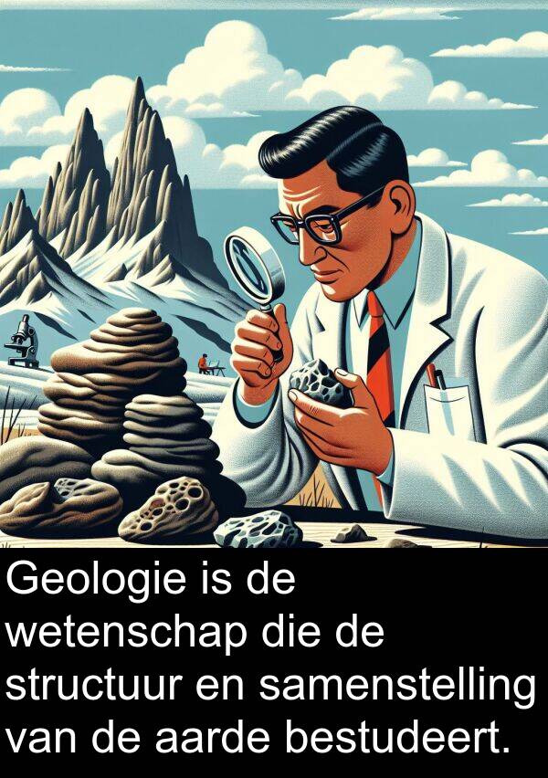 aarde: Geologie is de wetenschap die de structuur en samenstelling van de aarde bestudeert.