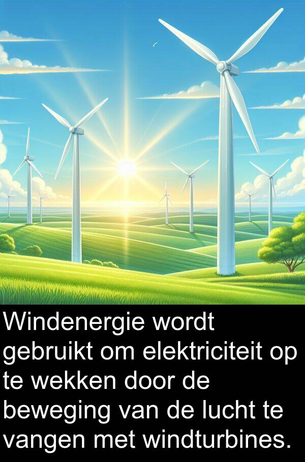 elektriciteit: Windenergie wordt gebruikt om elektriciteit op te wekken door de beweging van de lucht te vangen met windturbines.