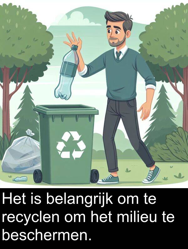 belangrijk: Het is belangrijk om te recyclen om het milieu te beschermen.