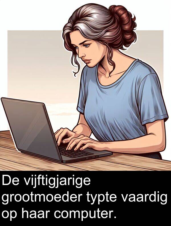 grootmoeder: De vijftigjarige grootmoeder typte vaardig op haar computer.