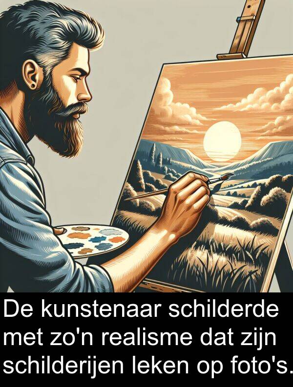 schilderijen: De kunstenaar schilderde met zo'n realisme dat zijn schilderijen leken op foto's.