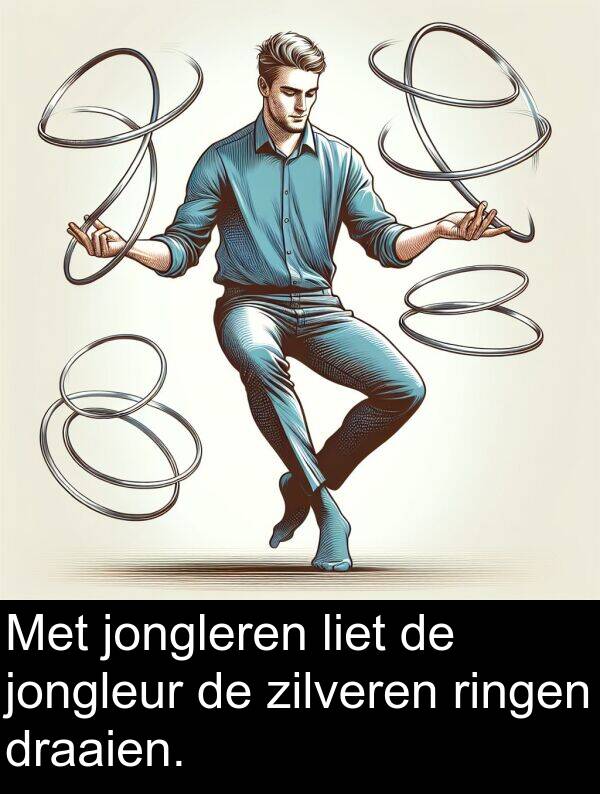 draaien: Met jongleren liet de jongleur de zilveren ringen draaien.