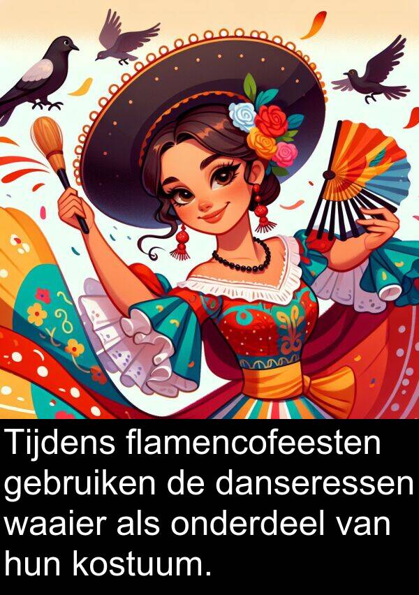 flamencofeesten: Tijdens flamencofeesten gebruiken de danseressen waaier als onderdeel van hun kostuum.