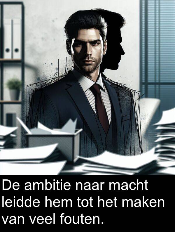 fouten: De ambitie naar macht leidde hem tot het maken van veel fouten.