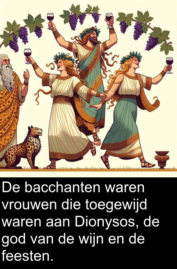 god: De bacchanten waren vrouwen die toegewijd waren aan Dionysos, de god van de wijn en de feesten.