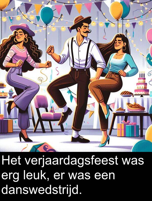 danswedstrijd: Het verjaardagsfeest was erg leuk, er was een danswedstrijd.