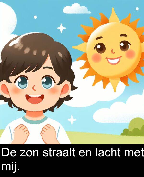 met: De zon straalt en lacht met mij.